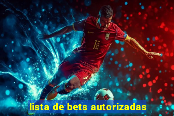 lista de bets autorizadas